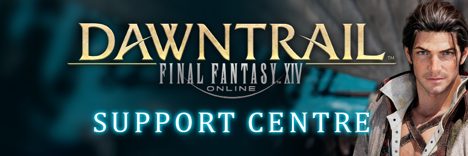 Square Enix Support Centre - - FINAL FANTASY XIV